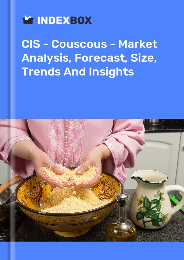 Report CIS - Couscous - Market Analysis, Forecast, Size, Trends and Insights for 499$