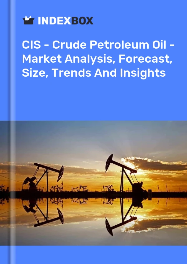 Report CIS - Crude Petroleum Oil - Market Analysis, Forecast, Size, Trends and Insights for 499$