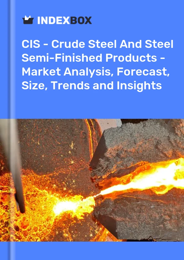 Report CIS - Crude Steel and Steel Semi-Finished Products - Market Analysis, Forecast, Size, Trends and Insights for 499$