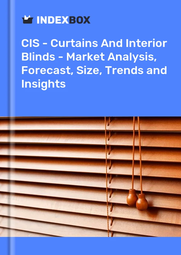 Report CIS - Curtains and Interior Blinds - Market Analysis, Forecast, Size, Trends and Insights for 499$