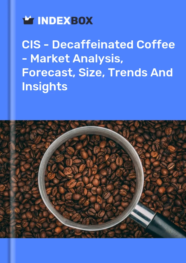 Report CIS - Decaffeinated Coffee - Market Analysis, Forecast, Size, Trends and Insights for 499$