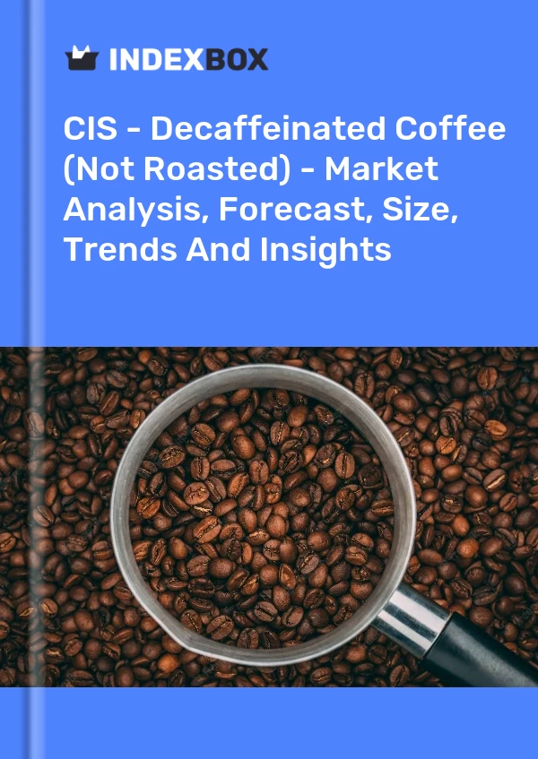 Report CIS - Decaffeinated Coffee (Not Roasted) - Market Analysis, Forecast, Size, Trends and Insights for 499$
