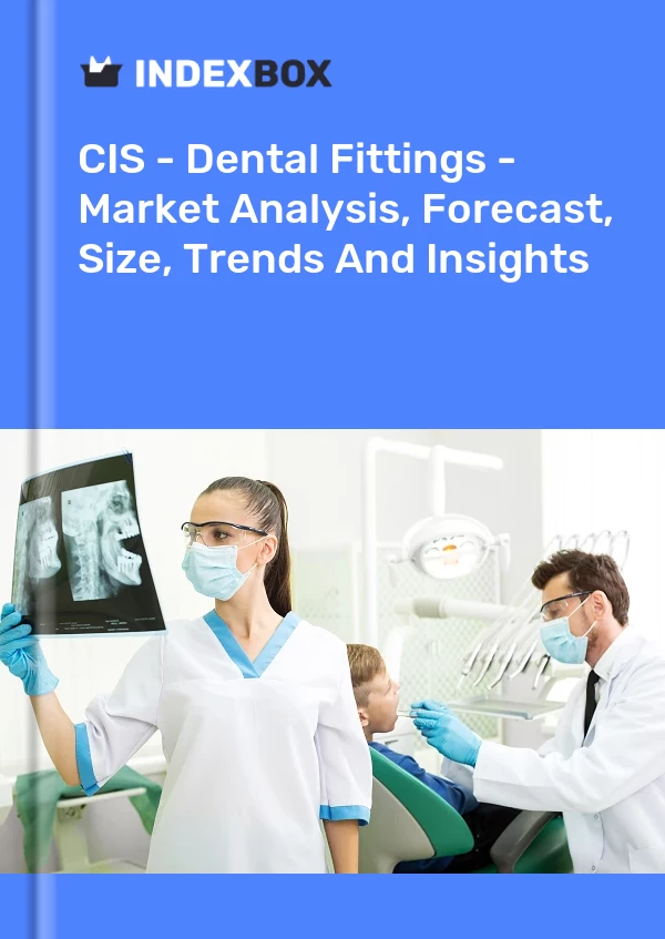 Report CIS - Dental Fittings - Market Analysis, Forecast, Size, Trends and Insights for 499$
