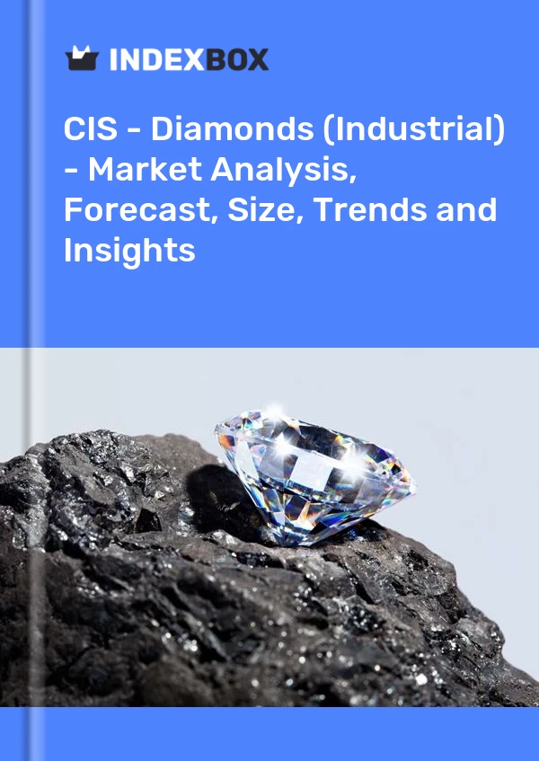 Report CIS - Diamonds (Industrial) - Market Analysis, Forecast, Size, Trends and Insights for 499$