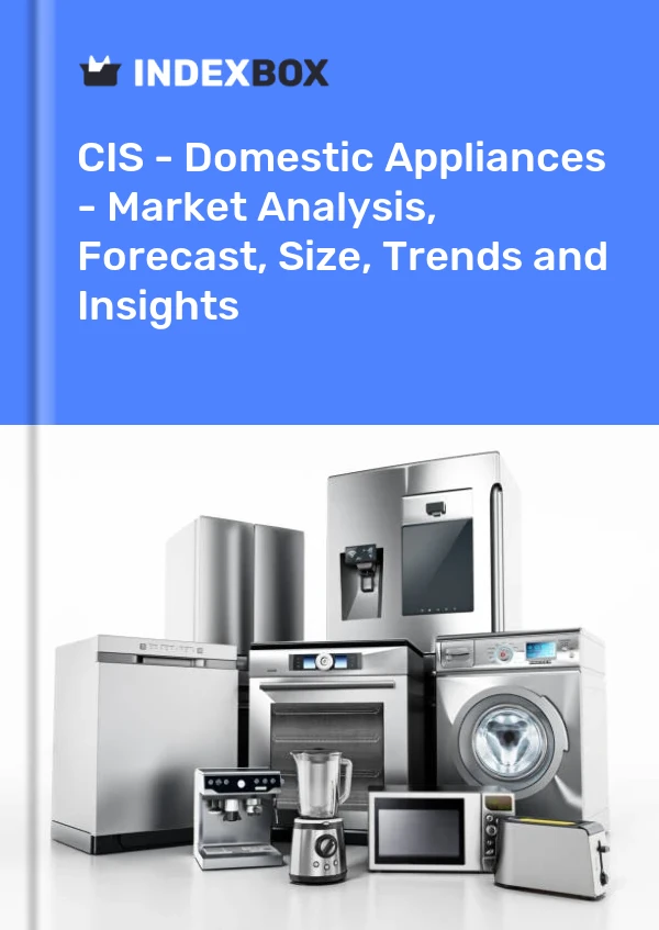 Report CIS - Domestic Appliances - Market Analysis, Forecast, Size, Trends and Insights for 499$