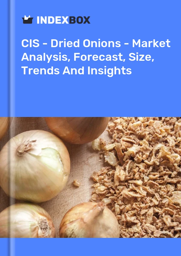 Report CIS - Dried Onions - Market Analysis, Forecast, Size, Trends and Insights for 499$