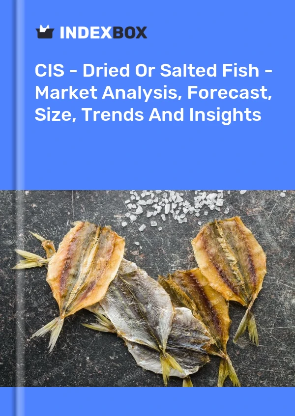 Report CIS - Dried or Salted Fish - Market Analysis, Forecast, Size, Trends and Insights for 499$