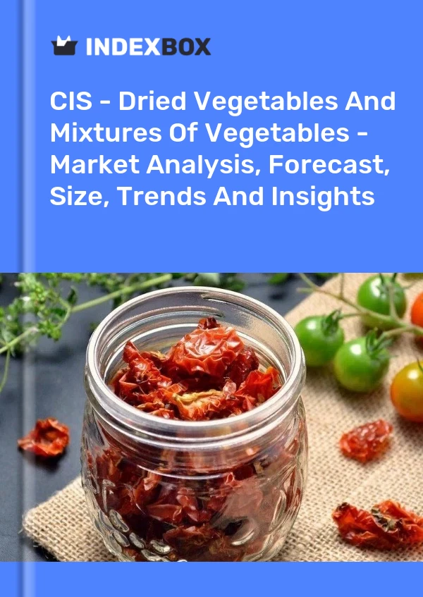 Report CIS - Dried Vegetables and Mixtures of Vegetables - Market Analysis, Forecast, Size, Trends and Insights for 499$