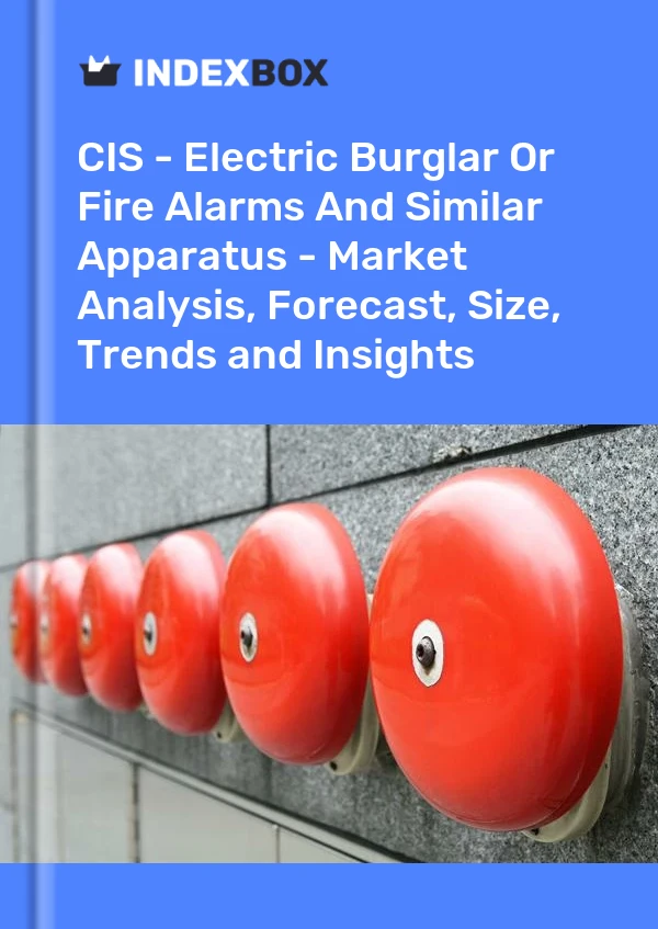 Report CIS - Electric Burglar or Fire Alarms and Similar Apparatus - Market Analysis, Forecast, Size, Trends and Insights for 499$
