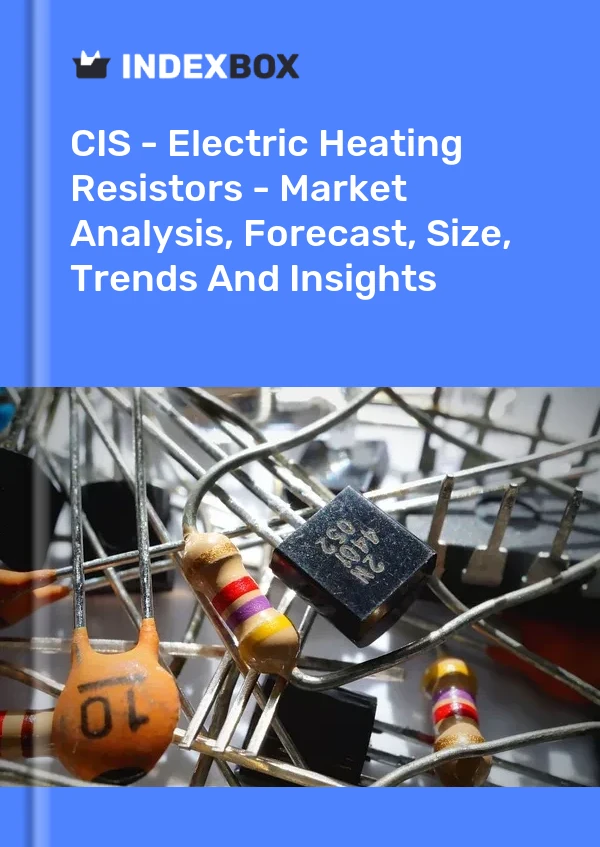 Report CIS - Electric Heating Resistors - Market Analysis, Forecast, Size, Trends and Insights for 499$