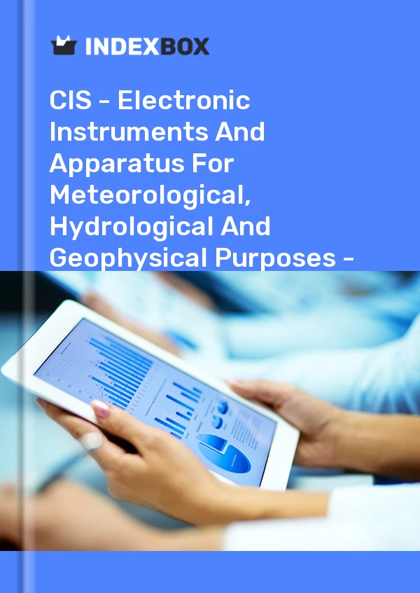 Report CIS - Electronic Instruments and Apparatus for Meteorological, Hydrological and Geophysical Purposes - Market Analysis, Forecast, Size, Trends and Insights for 499$