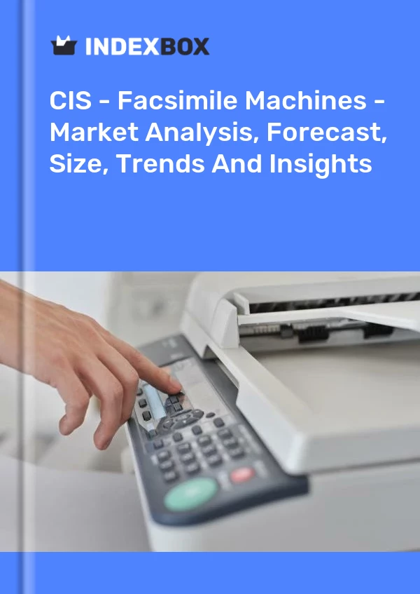 Report CIS - Facsimile Machines - Market Analysis, Forecast, Size, Trends and Insights for 499$