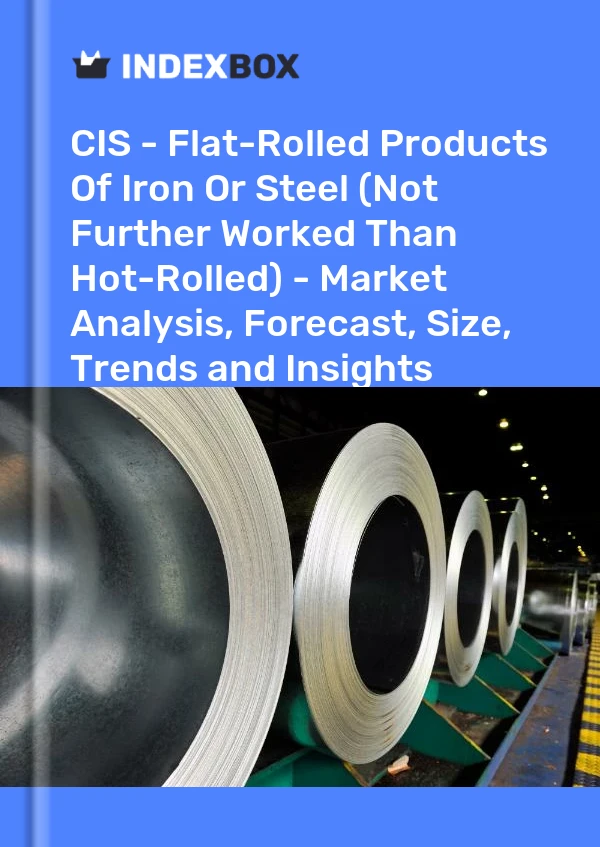 Report CIS - Flat-Rolled Products of Iron or Steel (Not Further Worked Than Hot-Rolled) - Market Analysis, Forecast, Size, Trends and Insights for 499$