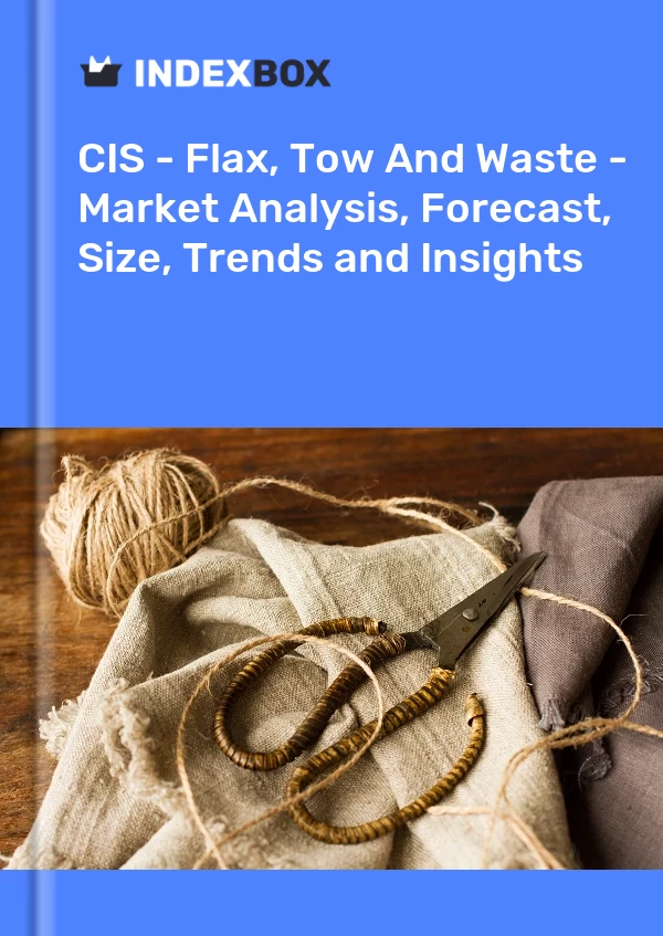Report CIS - Flax, Tow and Waste - Market Analysis, Forecast, Size, Trends and Insights for 499$