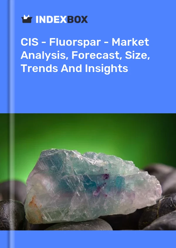 Report CIS - Fluorspar - Market Analysis, Forecast, Size, Trends and Insights for 499$
