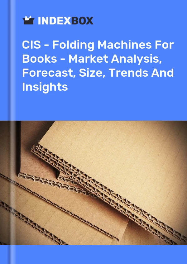 Report CIS - Folding Machines for Books - Market Analysis, Forecast, Size, Trends and Insights for 499$