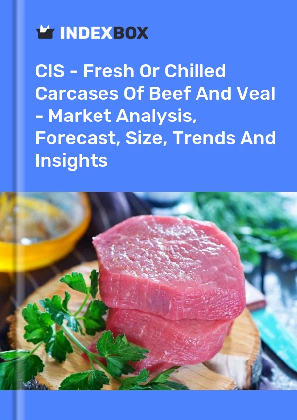 Report CIS - Fresh or Chilled Carcases of Beef and Veal - Market Analysis, Forecast, Size, Trends and Insights for 499$