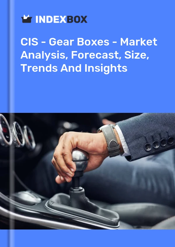 Report CIS - Gear Boxes - Market Analysis, Forecast, Size, Trends and Insights for 499$