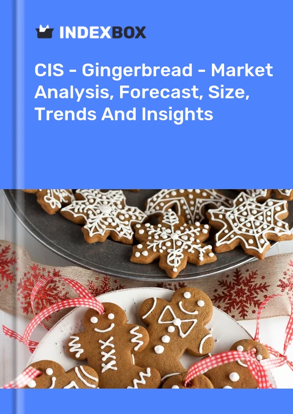 Report CIS - Gingerbread - Market Analysis, Forecast, Size, Trends and Insights for 499$