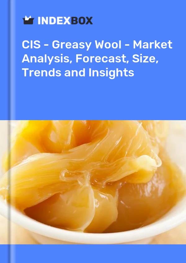 Report CIS - Greasy Wool - Market Analysis, Forecast, Size, Trends and Insights for 499$