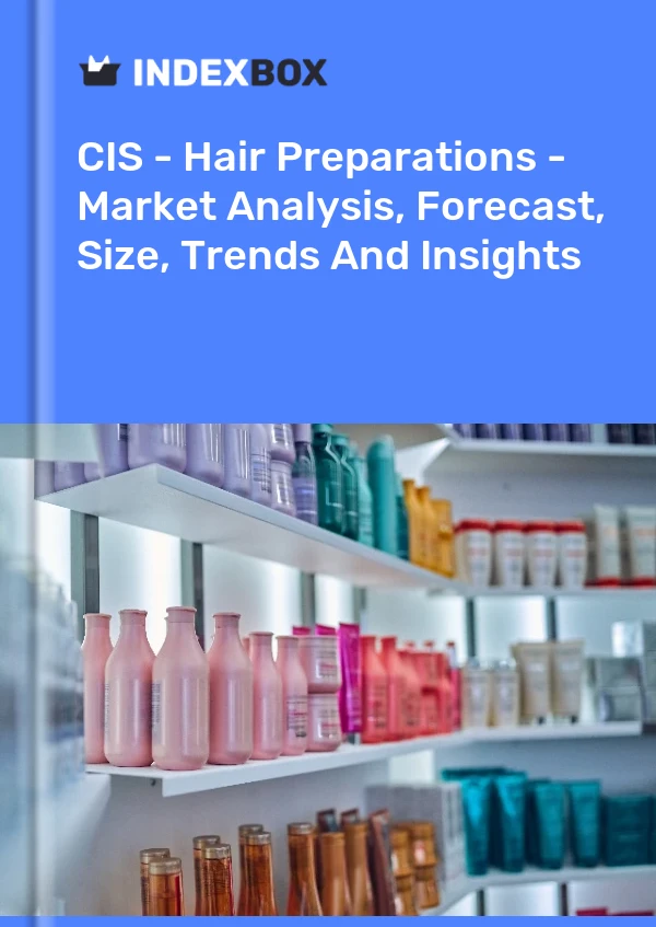 Report CIS - Hair Preparations - Market Analysis, Forecast, Size, Trends and Insights for 499$