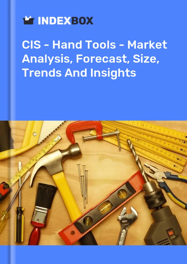 Report CIS - Hand Tools - Market Analysis, Forecast, Size, Trends and Insights for 499$