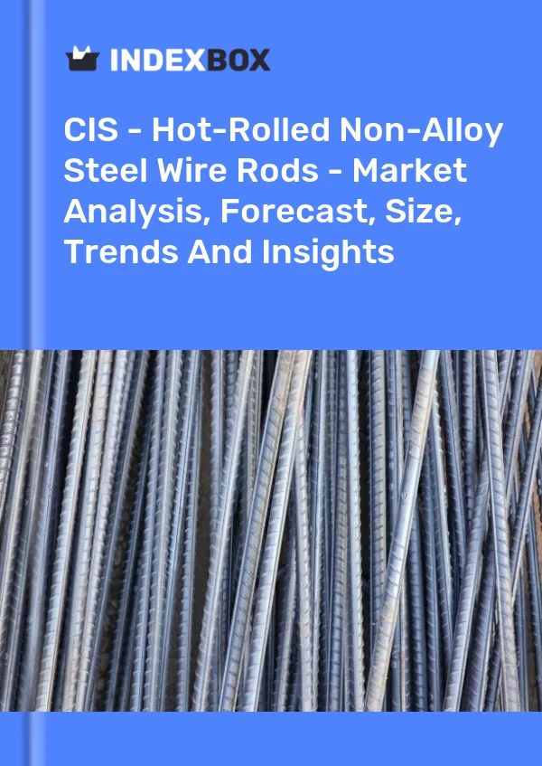 Report CIS - Hot-Rolled Non-Alloy Steel Wire Rods - Market Analysis, Forecast, Size, Trends and Insights for 499$