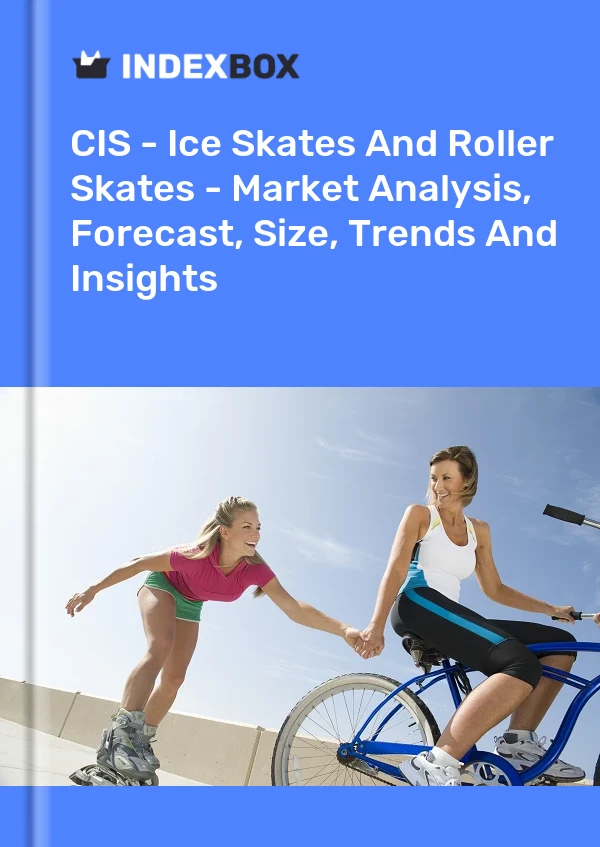 Report CIS - Ice Skates and Roller Skates - Market Analysis, Forecast, Size, Trends and Insights for 499$