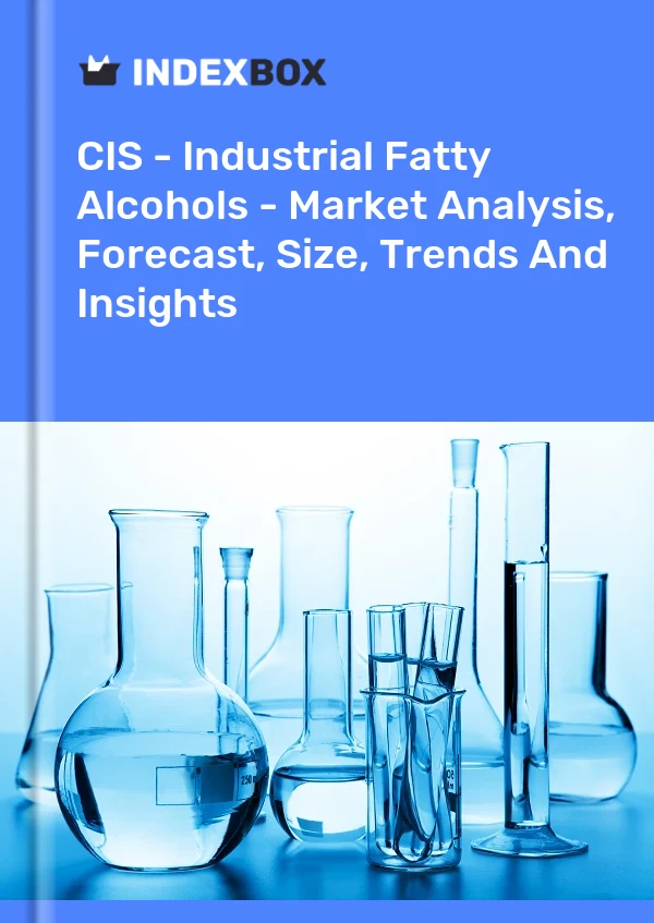 Report CIS - Industrial Fatty Alcohols - Market Analysis, Forecast, Size, Trends and Insights for 499$
