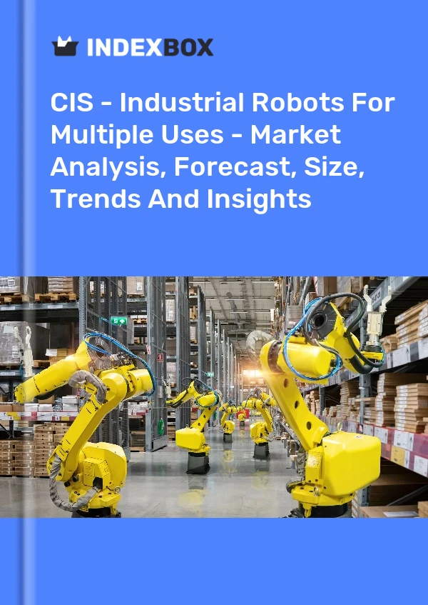 Report CIS - Industrial Robots for Multiple Uses - Market Analysis, Forecast, Size, Trends and Insights for 499$