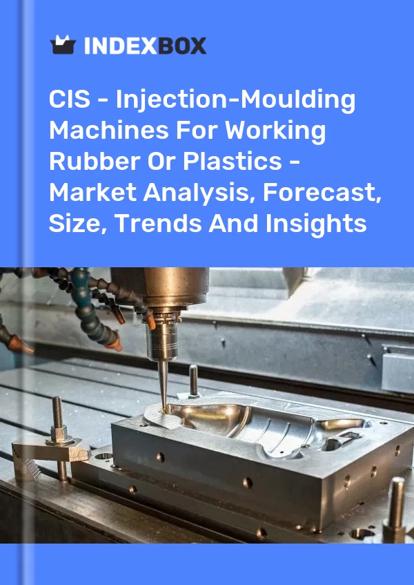 Report CIS - Injection-Moulding Machines for Working Rubber or Plastics - Market Analysis, Forecast, Size, Trends and Insights for 499$