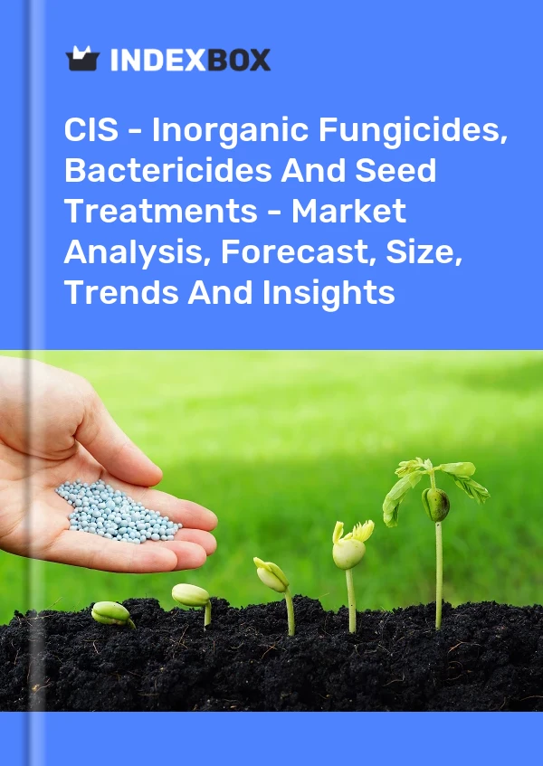 Report CIS - Inorganic Fungicides, Bactericides and Seed Treatments - Market Analysis, Forecast, Size, Trends and Insights for 499$
