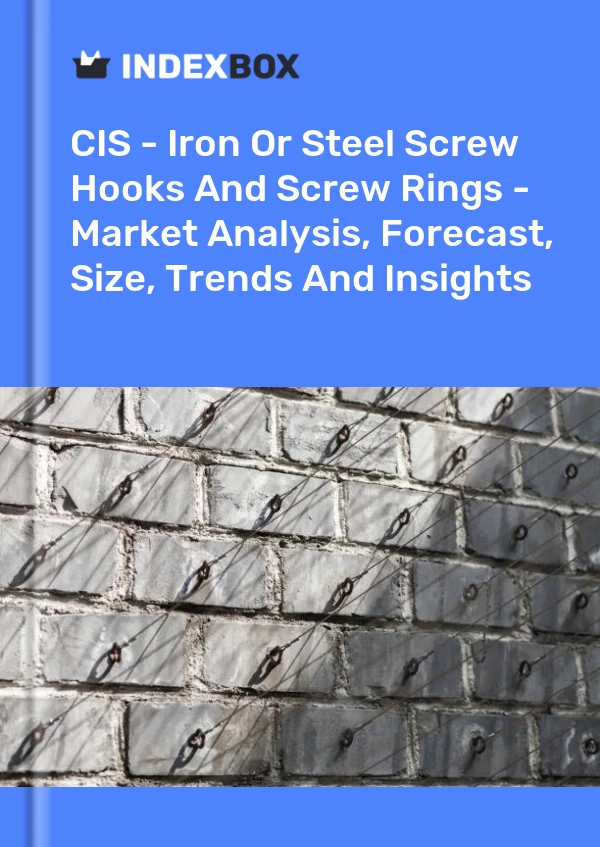 Report CIS - Iron or Steel Screw Hooks and Screw Rings - Market Analysis, Forecast, Size, Trends and Insights for 499$