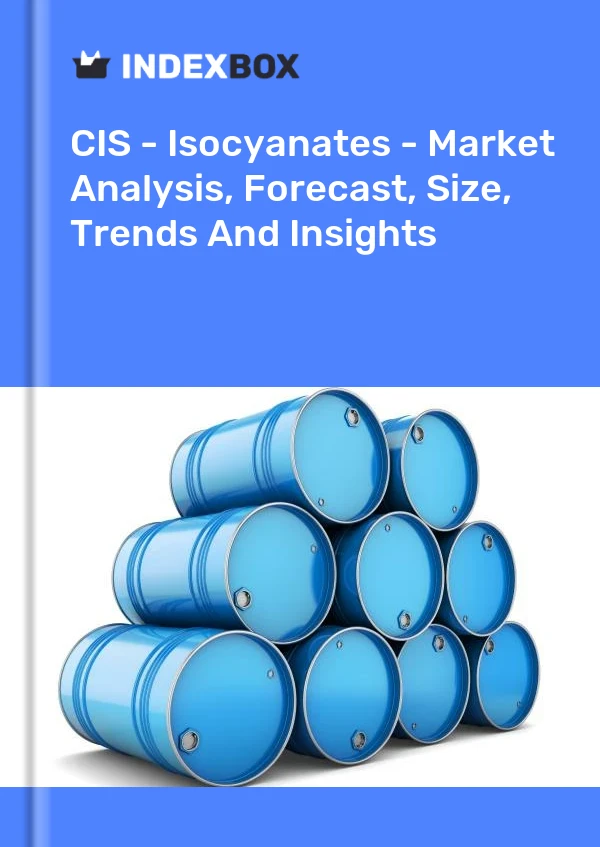 Report CIS - Isocyanates - Market Analysis, Forecast, Size, Trends and Insights for 499$