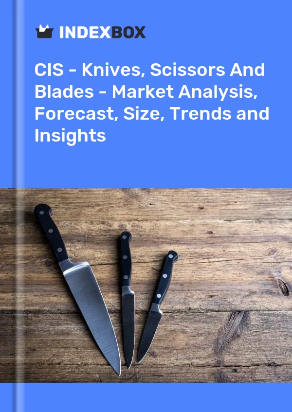 Report CIS - Knives, Scissors and Blades - Market Analysis, Forecast, Size, Trends and Insights for 499$
