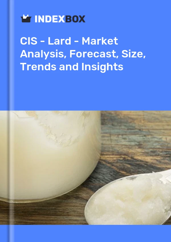 Report CIS - Lard - Market Analysis, Forecast, Size, Trends and Insights for 499$