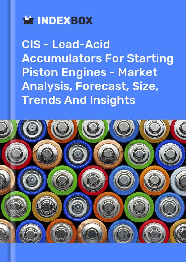 Report CIS - Lead-Acid Accumulators for Starting Piston Engines - Market Analysis, Forecast, Size, Trends and Insights for 499$