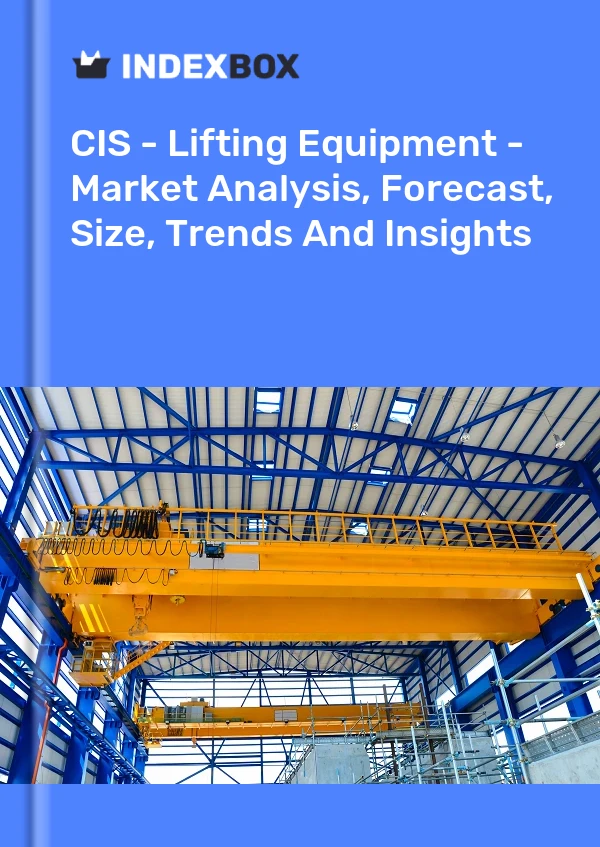 Report CIS - Lifting Equipment - Market Analysis, Forecast, Size, Trends and Insights for 499$