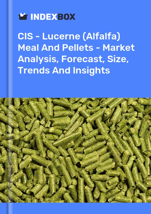 Report CIS - Lucerne (Alfalfa) Meal and Pellets - Market Analysis, Forecast, Size, Trends and Insights for 499$