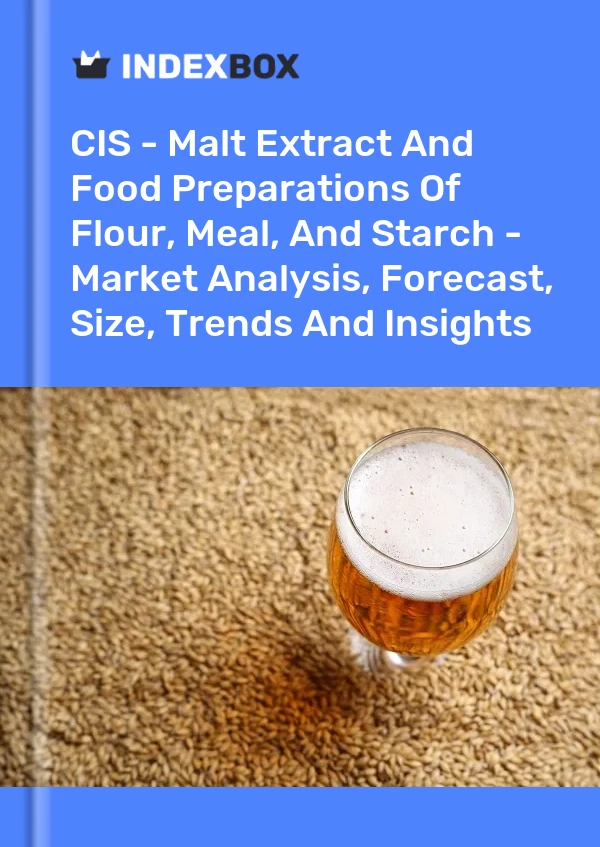Report CIS - Malt Extract and Food Preparations of Flour, Meal, and Starch - Market Analysis, Forecast, Size, Trends and Insights for 499$
