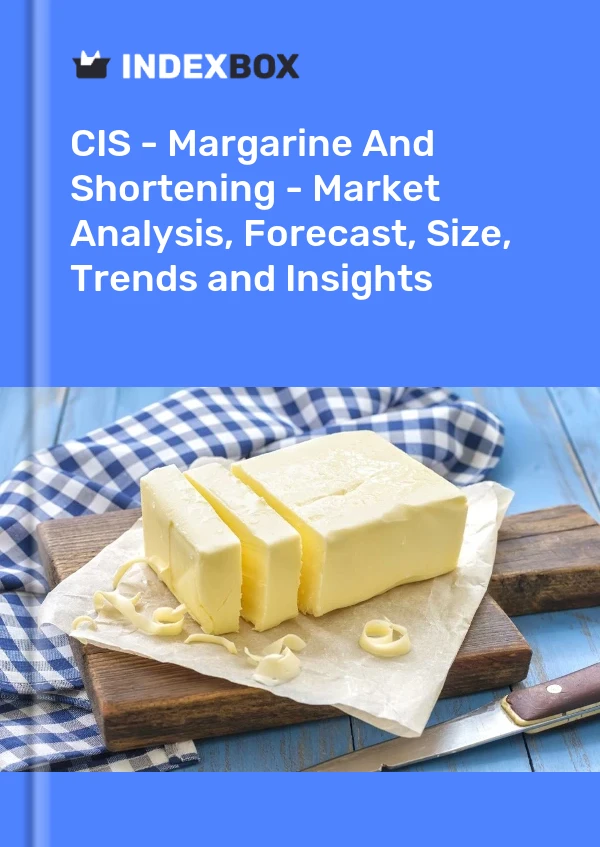 Report CIS - Margarine and Shortening - Market Analysis, Forecast, Size, Trends and Insights for 499$