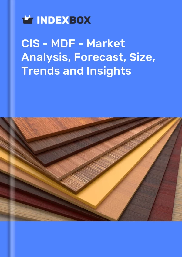 Report CIS - MDF - Market Analysis, Forecast, Size, Trends and Insights for 499$