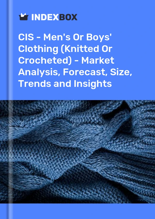 Report CIS - Men's or Boys' Clothing (Knitted or Crocheted) - Market Analysis, Forecast, Size, Trends and Insights for 499$