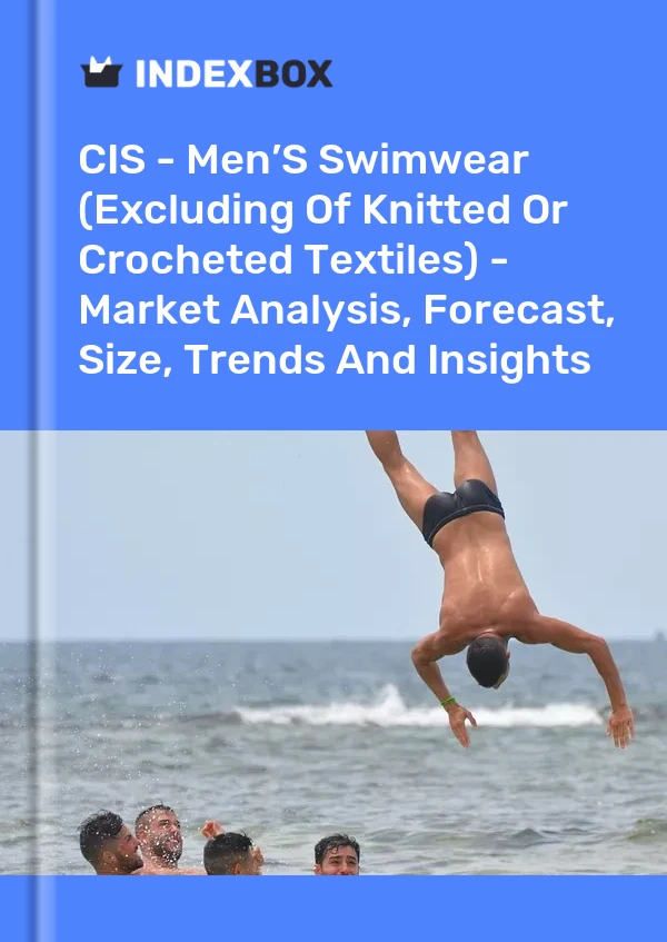 Report CIS - Men’S Swimwear (Excluding of Knitted or Crocheted Textiles) - Market Analysis, Forecast, Size, Trends and Insights for 499$