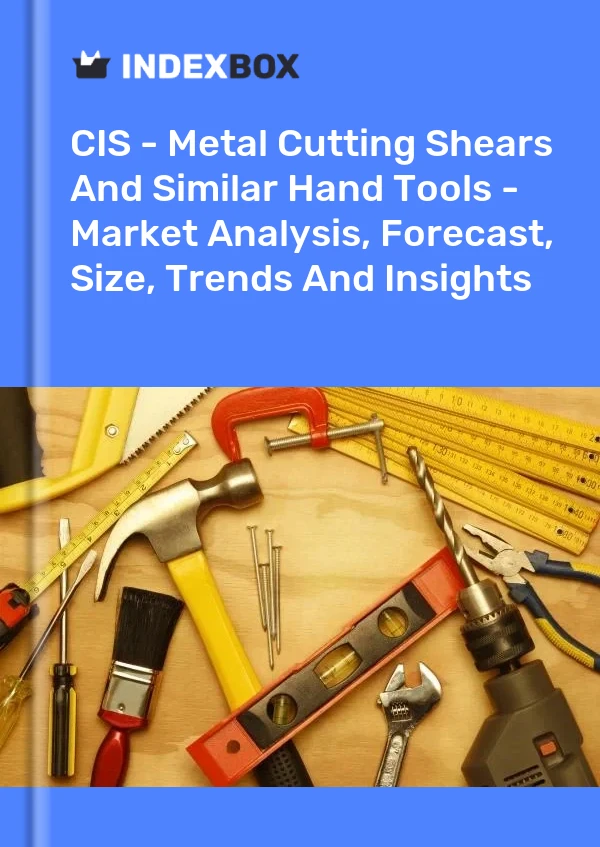 Report CIS - Metal Cutting Shears and Similar Hand Tools - Market Analysis, Forecast, Size, Trends and Insights for 499$