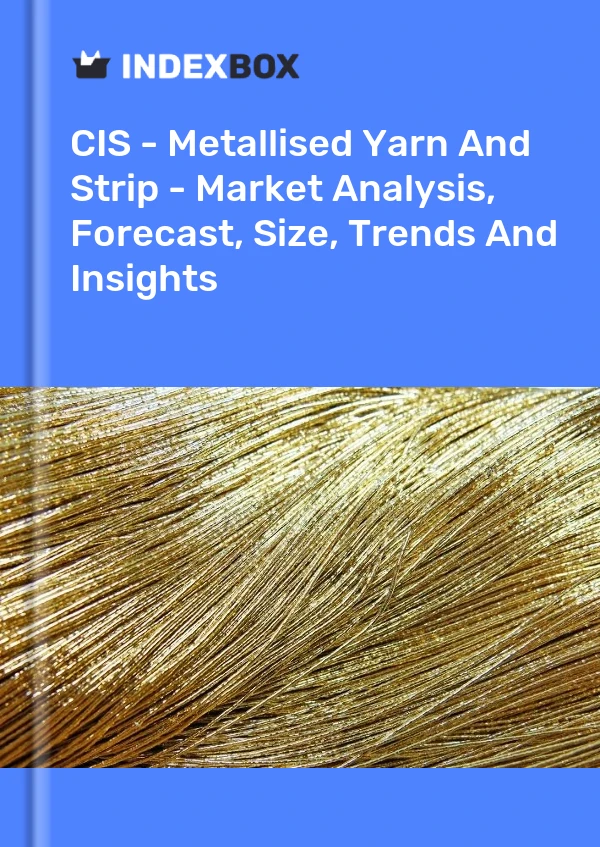 Report CIS - Metallised Yarn and Strip - Market Analysis, Forecast, Size, Trends and Insights for 499$