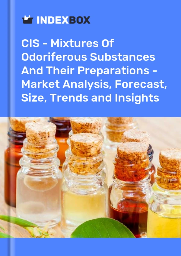 Report CIS - Mixtures of Odoriferous Substances and Their Preparations - Market Analysis, Forecast, Size, Trends and Insights for 499$