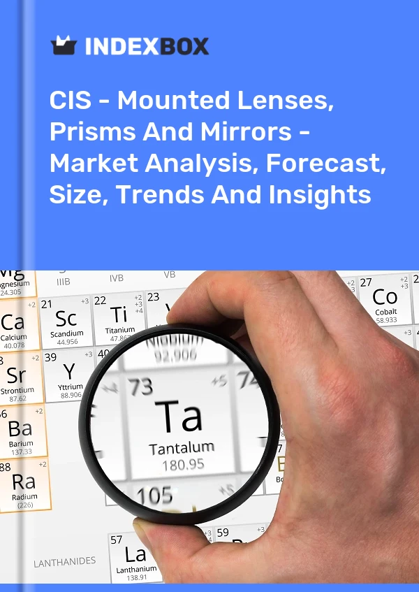 Report CIS - Mounted Lenses, Prisms and Mirrors - Market Analysis, Forecast, Size, Trends and Insights for 499$