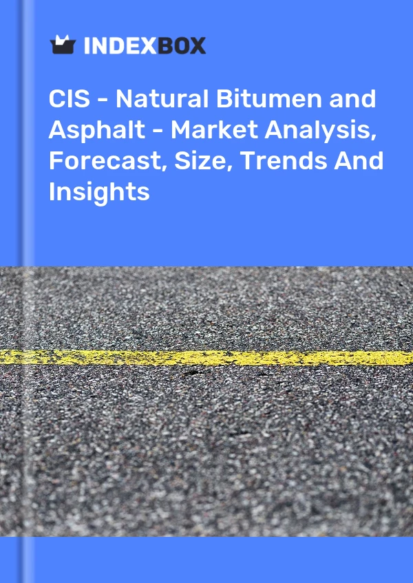 Report CIS - Natural Bitumen and Asphalt - Market Analysis, Forecast, Size, Trends and Insights for 499$
