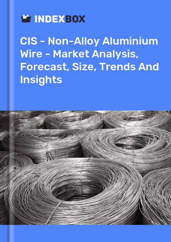 Report CIS - Non-Alloy Aluminium Wire - Market Analysis, Forecast, Size, Trends and Insights for 499$